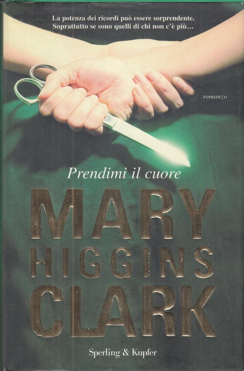LN2- PRENDIMI IL CUORE - MARY HIGGINS CLARK - SPERLING KUPFER - CS- JXS114