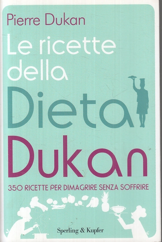 LN2- LE RICETTE DELLA DIETA DUKAN - PIERRE DUKAN - SPERLING & KUPFER - B - JXS14