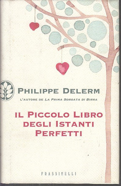 LN- PICCOLO LIBRO DEGLI ISTANTI PERFETTI- DELERM- FRASSINELLI--- 2011- CS-YFS667