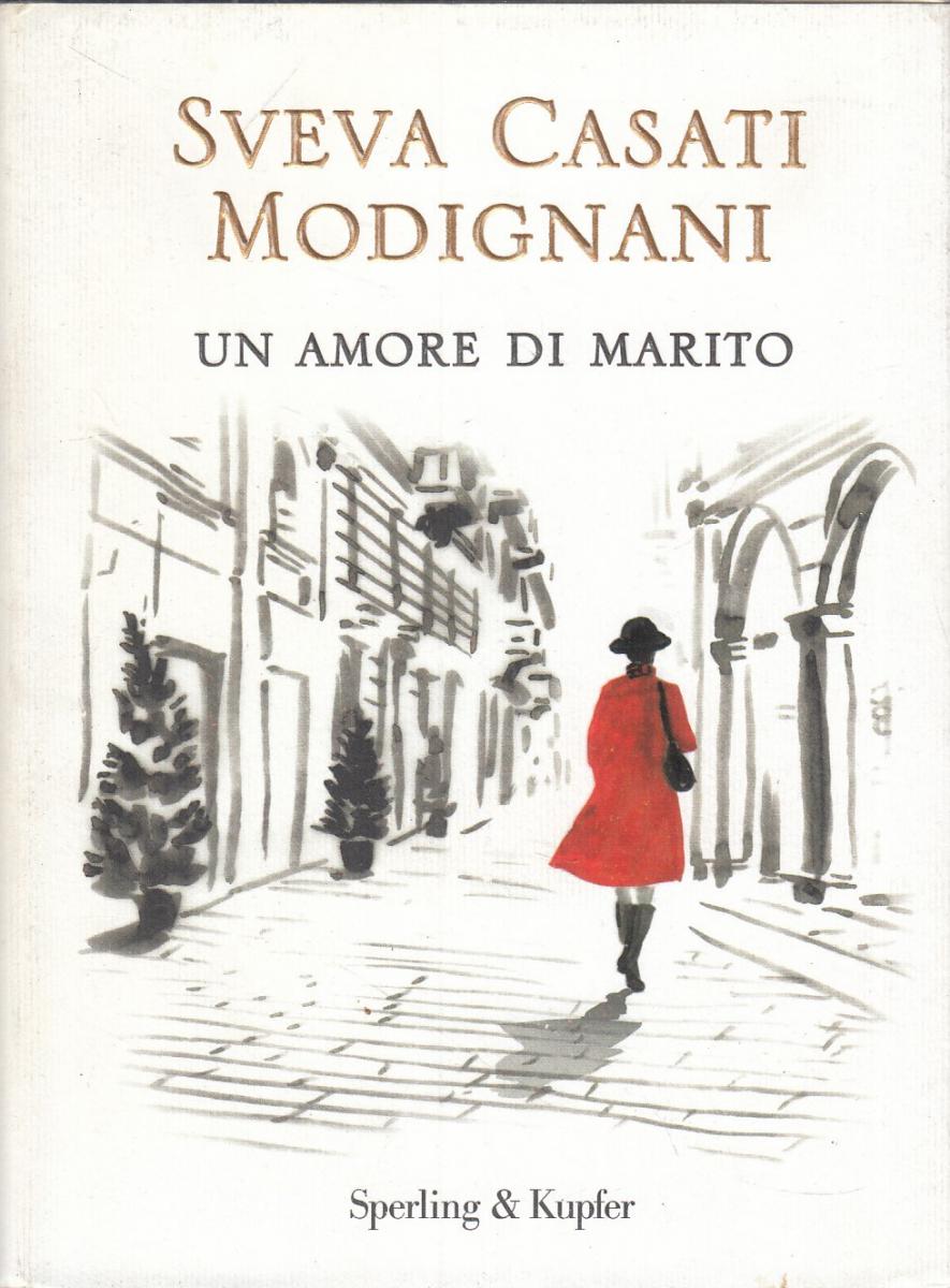 LN2- UN AMORE DI MARITO - SVEVA CASATI MODIGNANI - SPERLING KUPFER - CS- JXS27