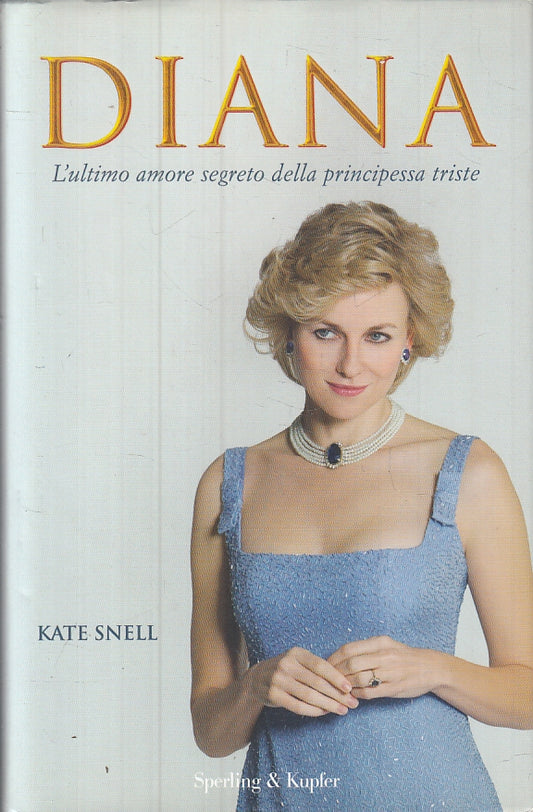 LN- DIANA AMORE PRINCIPESSA TRISTE - KATE SNELL - SPERLING --- 2013- CS- ZFS482