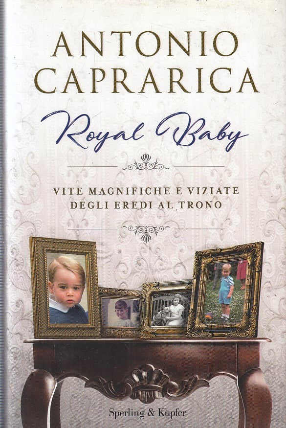 LS- ROYAL BABY - ANTONIO CAPRARICA- SPERLING & KUPFER-- 1a ED.- 2018- CS- YFS395