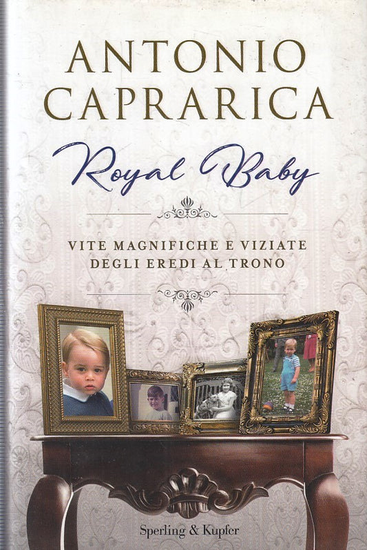 LS- ROYAL BABY - ANTONIO CAPRARICA- SPERLING & KUPFER-- 1a ED.- 2018- CS- YFS395
