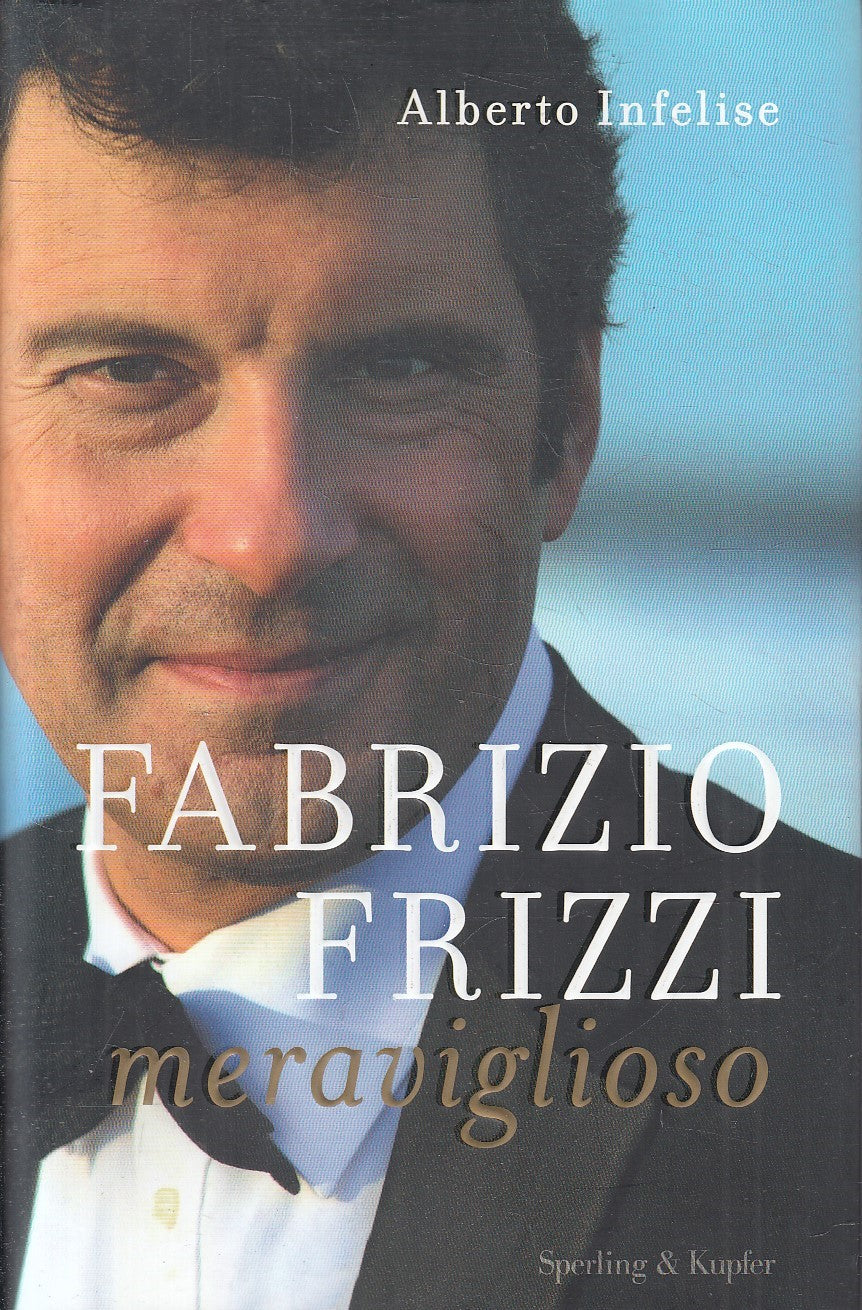 LN- FABRIZIO FRIZZI MERAVIGLIOSO - INFELISE - SPERLING --- 2018 - CS - YFS378