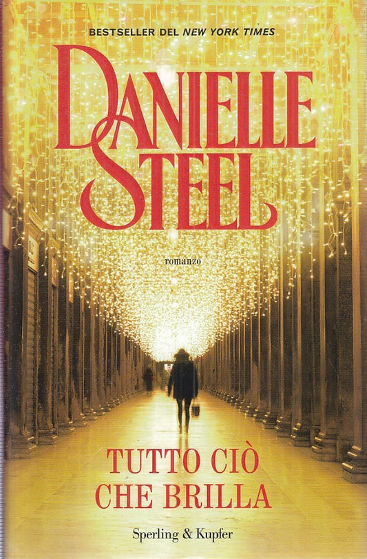 LN- TUTTO CIO' CHE BRILLA- DANIELLE STEEL- SPERLING & KUPFER--- 2022- CS- YFS403