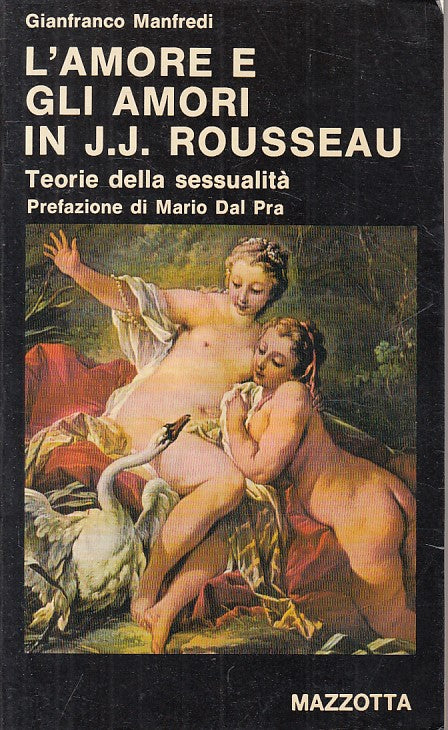 LS- L'AMORE E GLI AMORI IN J.J. ROUSSEAU- MANFREDI- MAZZOTTA--- 1978- B - ZFS276