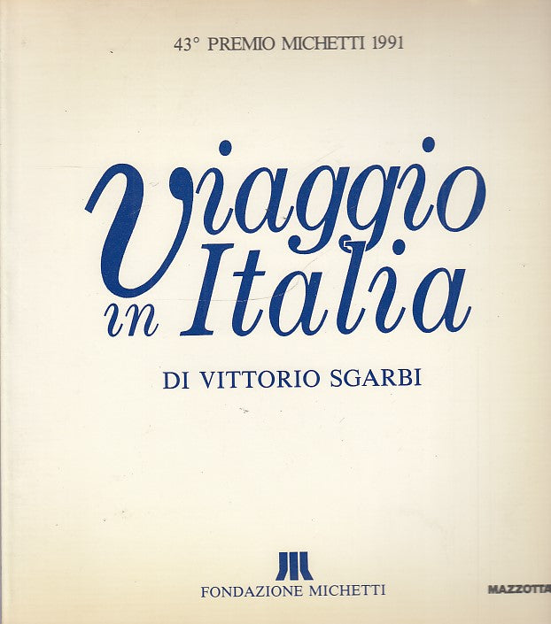 LT- VIAGGIO IN ITALIA 43° PREMIO MICHETTI- SGARBI - MAZZOTTA--- 1991- B- YDS517