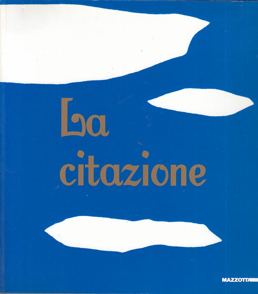 LT- LA CITAZIONE ARTE IN ITALIA ANNI '70 E '80 -- MAZZOTTA --- 1998 - B - YDS445