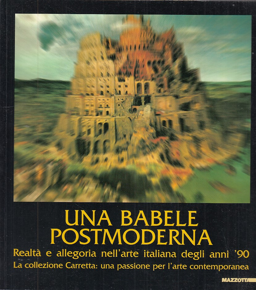 LT- UNA BABELE POSTMODERNA ARTE ITALIANA ANNI '90-- MAZZOTTA--- 2002- B- YDS246