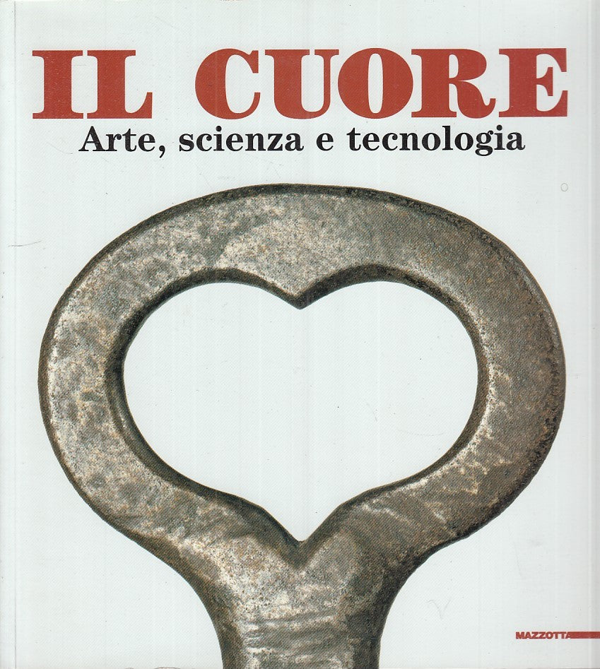 LT- CATALOGO: IL CUORE. ARTE, SCIENZA E TECNOLOGIA-- MAZZOTTA--- 2002- B- YFS719