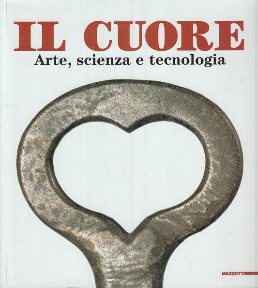 LT- CATALOGO: IL CUORE. ARTE, SCIENZA E TECNOLOGIA-- MAZZOTTA--- 2002- B- YFS719
