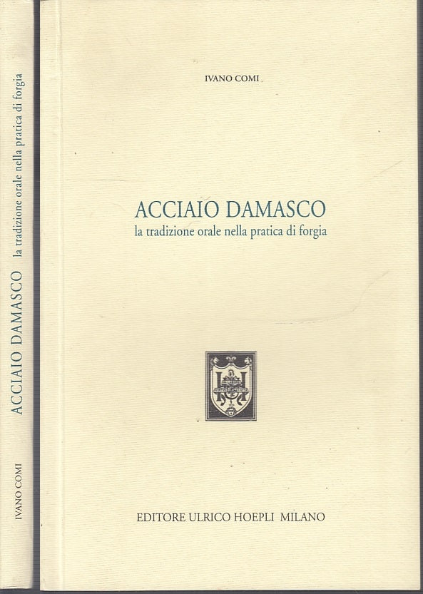 LZ- ACCIAIO DAMASCO FORGIA - IVANO COMI - ULRICO HOEPLI --- 1996 - B - XFS13 