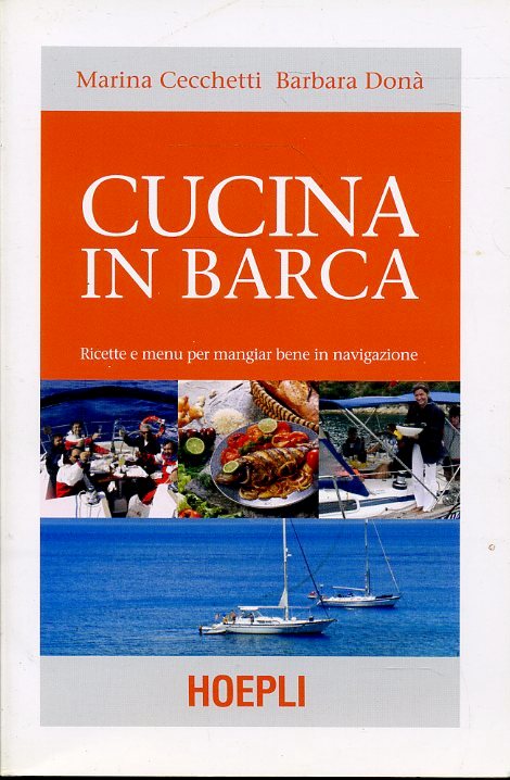 LK- CUCINA IN BARCA RICETTE MENU' - CECCHETTI DONA' - HOEPLI --- 2009- B- ZFS204