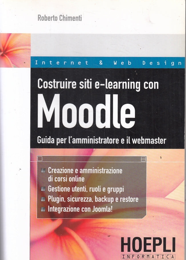 LZ- COSTRUIRE SITI E-LEARNING CON MOODLE GUIDA- CHIMENTI- HOEPLI- 2010- B- YFS25