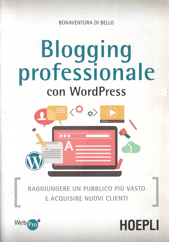 LZ- BLOGGING PROFESSIONALE CON WORDPRESS - DI BELLO - HOEPLI --- 2016- B- YFS177