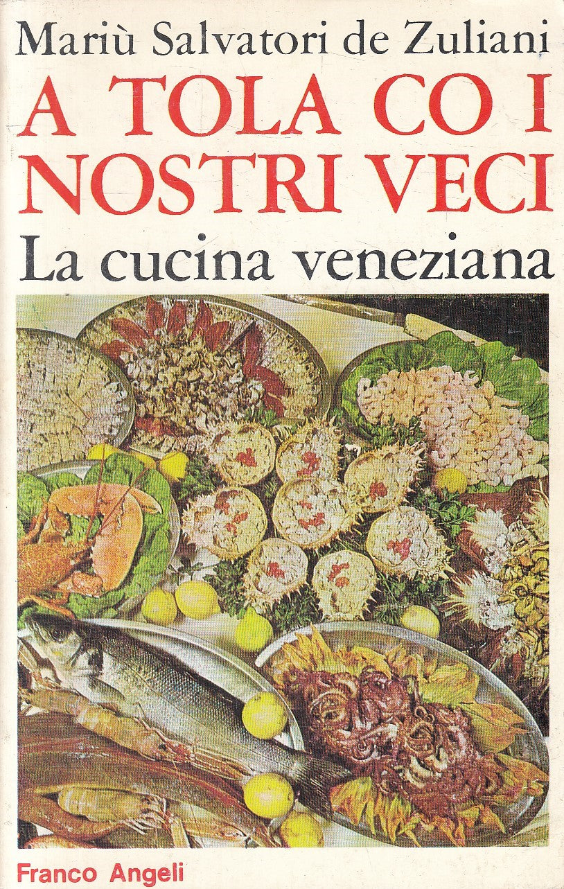 LK- A TOLA CO I NOSTRI VECI CUCINA VENEZIA - ZULIANI- FRANCOANGELI ---- B- YFS42