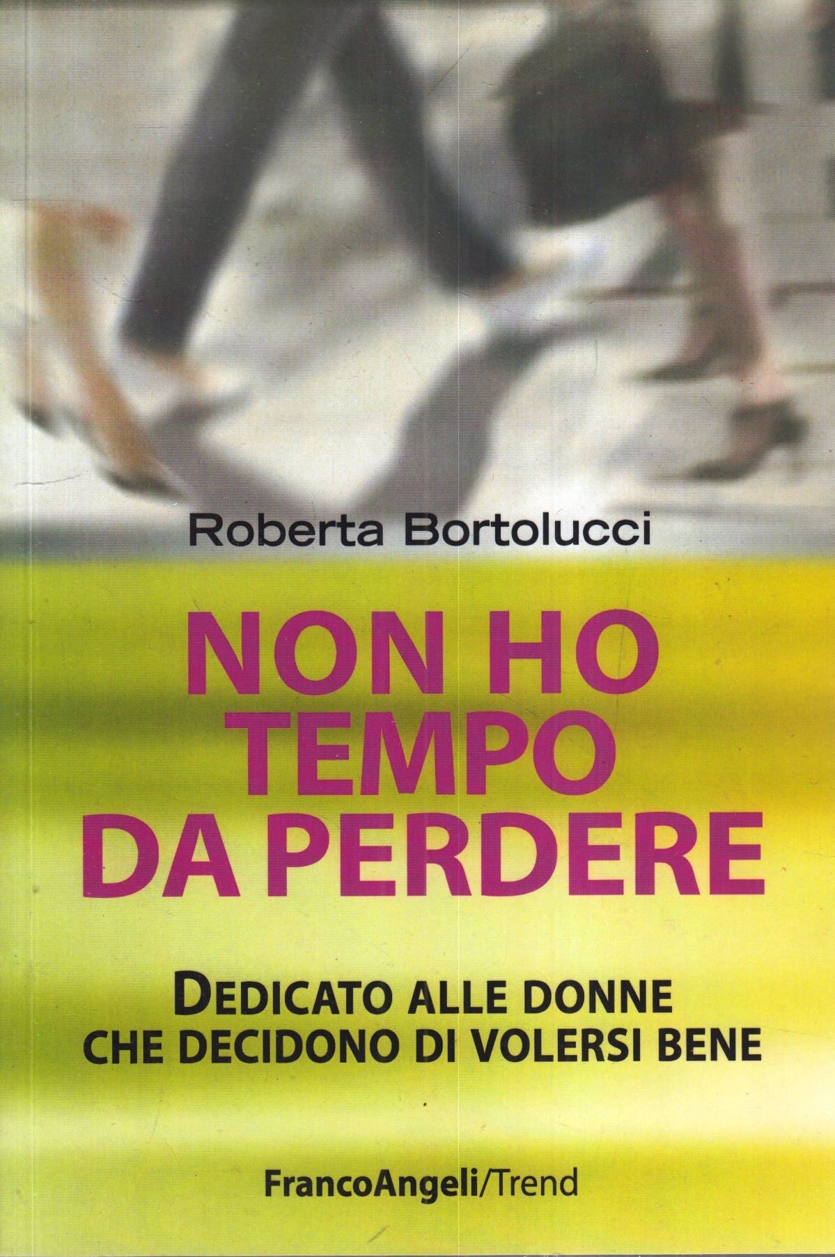 LZ- NON HO TEMPO DA PERDERE - ROBERTA BORTOLUCCI- FRANCOANGELI--- 2012- B- ZFS77