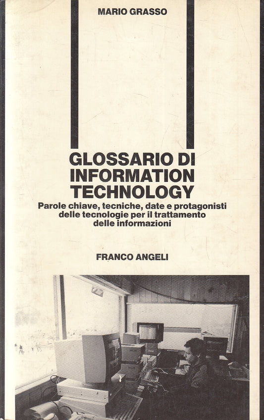 LZ- GLOSSARIO DI INFORMATION TECHNOLOGY - MARIO GRASSO- FRANCO ANGELI-- B- YFS40