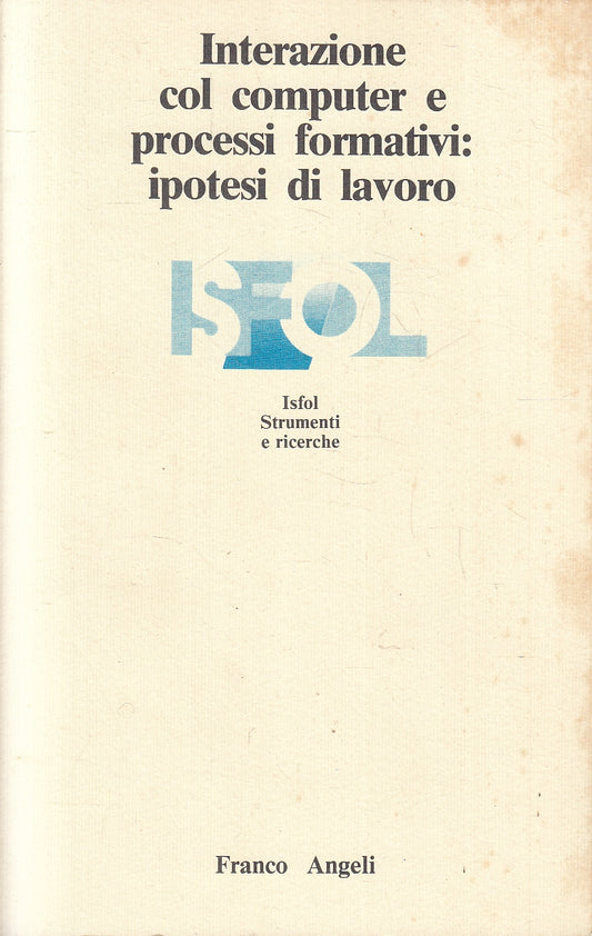 LZ- INTERAZIONE COMPUTER PROCESSI FORMATIVI IPOTESI LAVORO- FRANCO ANGELI- YFS40