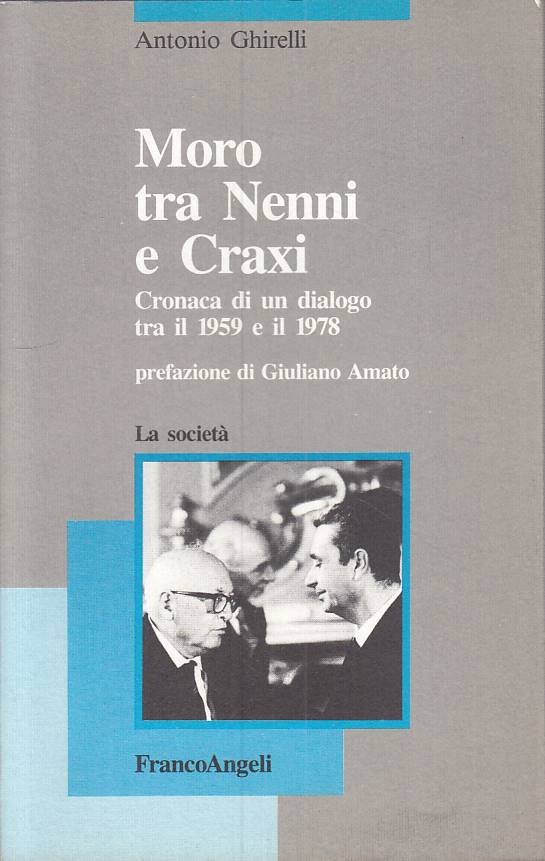 LS- MORO TRA NENNI E CRAXI - GHIRELLI - FRANCO ANGELI --- 1991 - B - YTS325