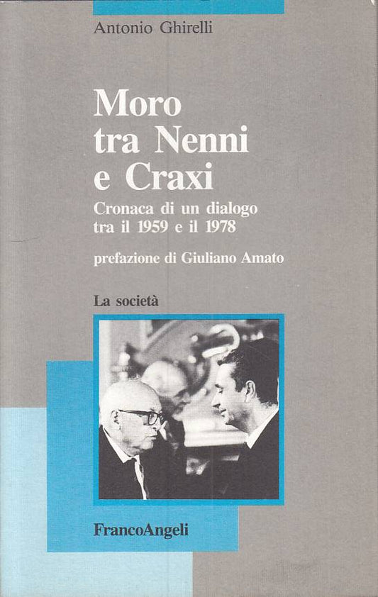 LS- MORO TRA NENNI E CRAXI - GHIRELLI - FRANCO ANGELI --- 1991 - B - YTS325
