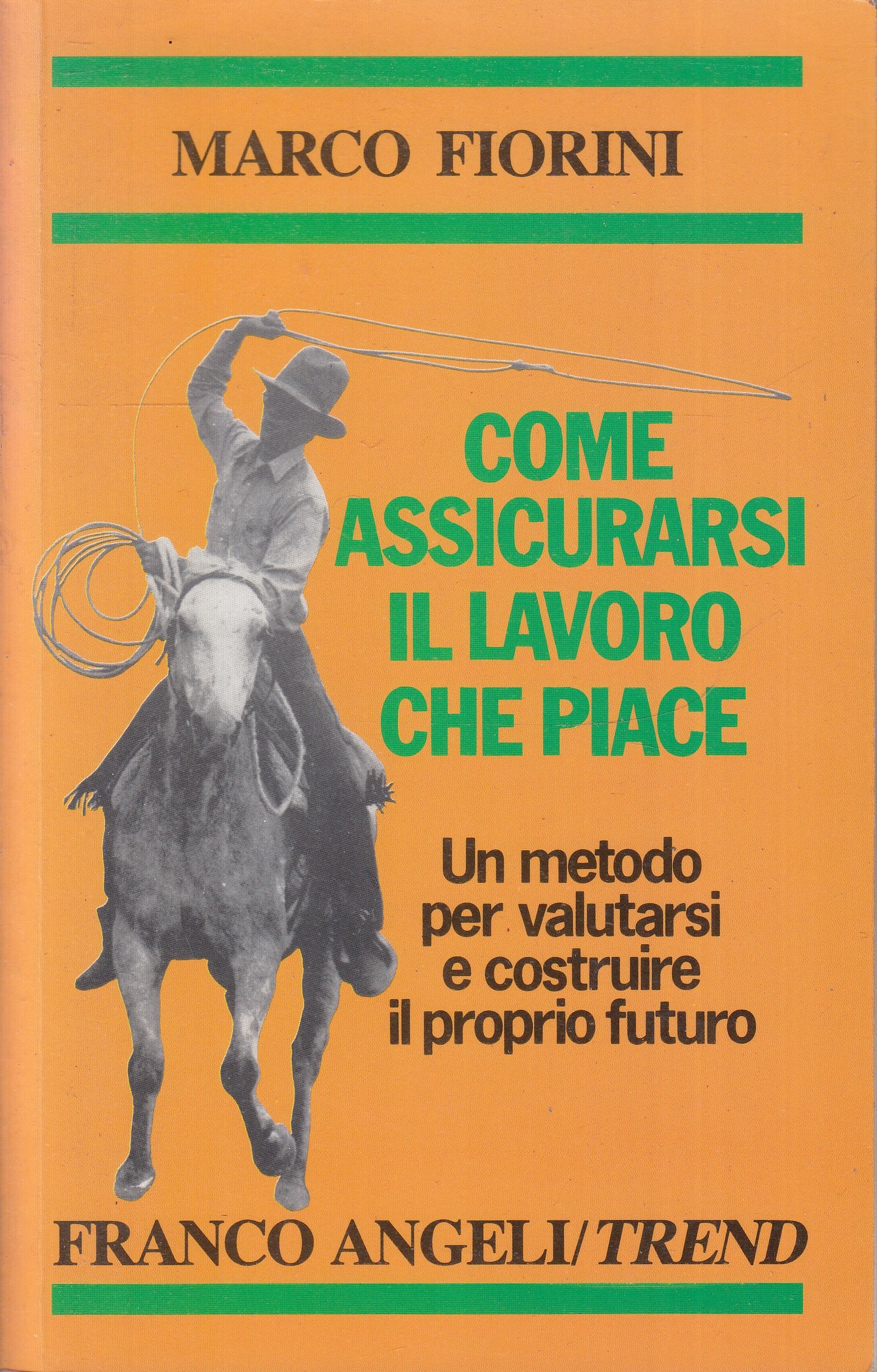 LZ- COME ASSICURARSI IL LAVORO CHE PIACE - FIORINI - FRANCO ANGELI---- B- ZFS233