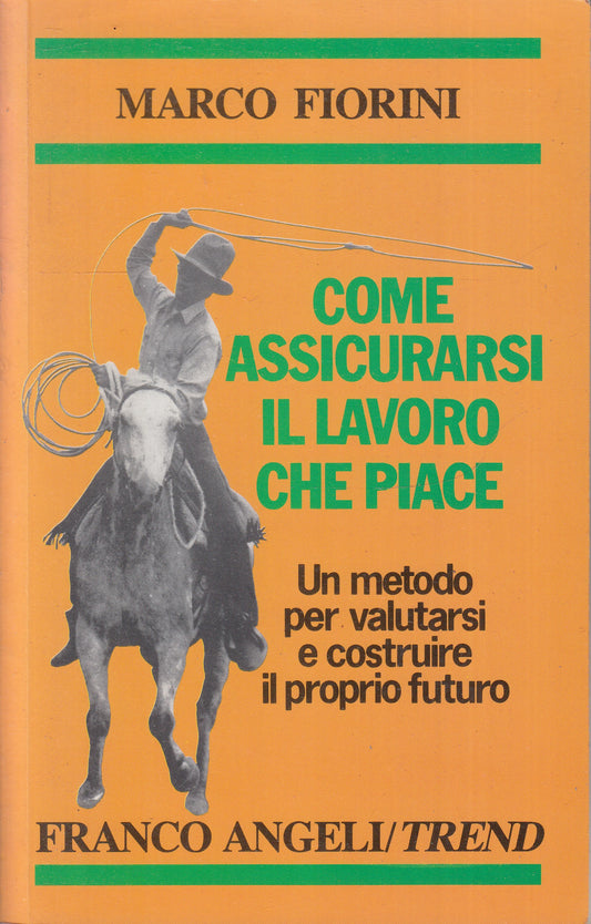 LZ- COME ASSICURARSI IL LAVORO CHE PIACE - FIORINI - FRANCO ANGELI---- B- ZFS233