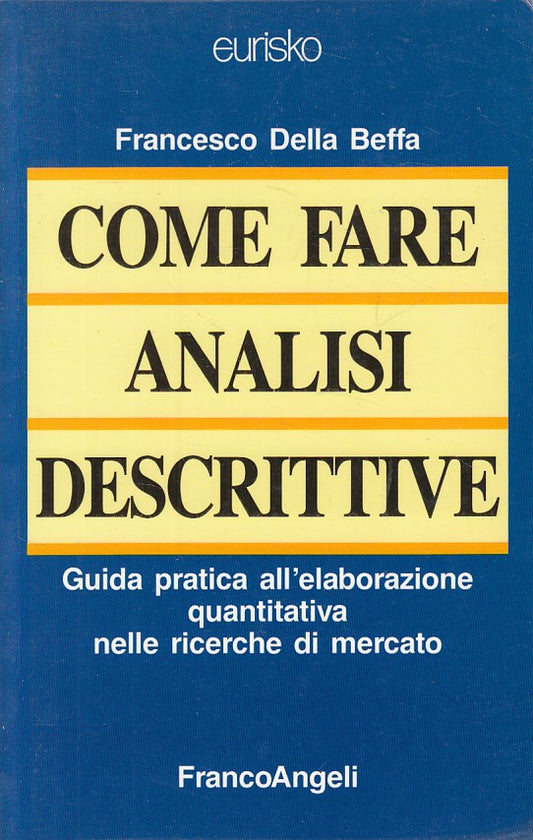 LS- COME FARE ANALISI DESCRITTIVE- DELLA BEFFA- FRANCO ANGELI--- 1992- B- ZDS664