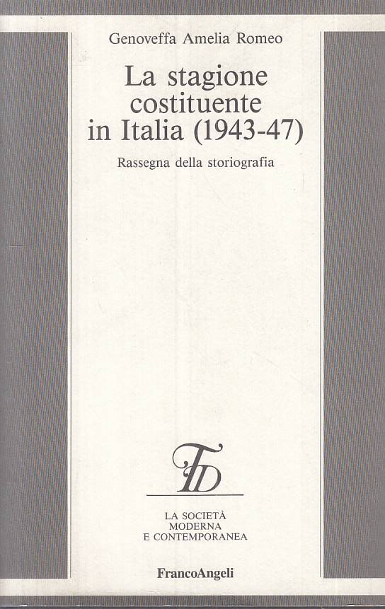 LS- STAGIONE COSTITUENTE IN ITALIA 1943/47 -- FRANCO ANGELI--- 1992 - B - ZTS312