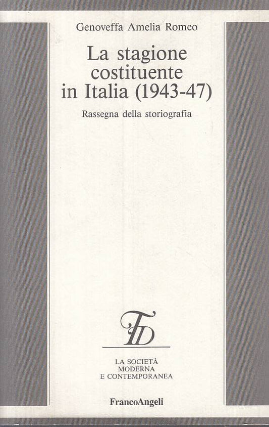 LS- STAGIONE COSTITUENTE IN ITALIA 1943/47 -- FRANCO ANGELI--- 1992 - B - ZTS312