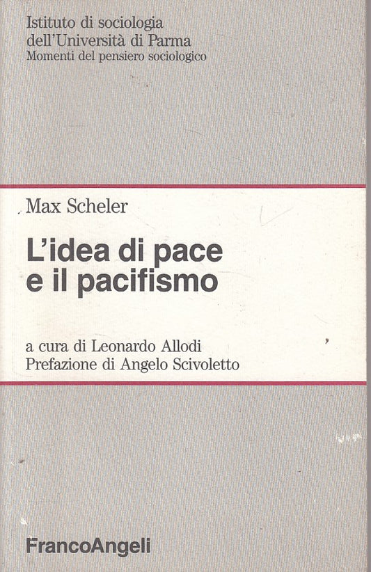 LS- L'IDEA DELLA PACE E IL PACIFISMO- SCHELER- FRANCOANGELI--- 1994 - B - YFS606
