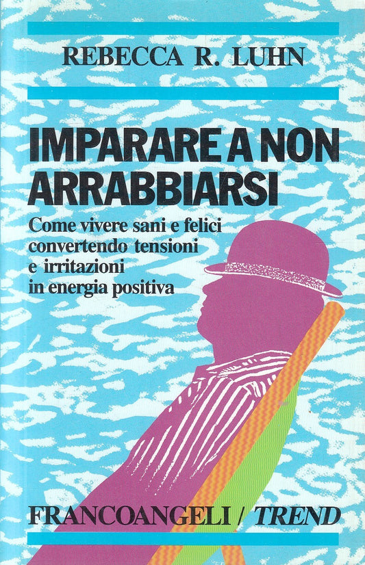 IMPARARE A NON ARRABBIARSI - LUHN - FRANCOANGELI TREND - B - JXS296