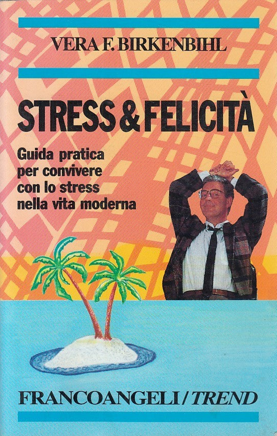 LS- STRESS & FELICITA' - BIRKENBIHL - FRANCOANGELI - TREND -- 1995 - B - YDS176