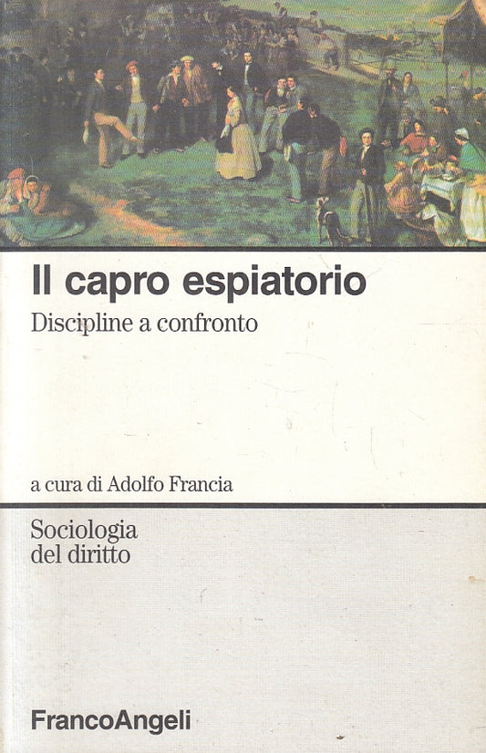 LZ- IL CAPRO ESPIATORIO- ADOLFO FRANCIA- FRANCOANGELI- SOCIOLOGIA- 1995- B-YFS17