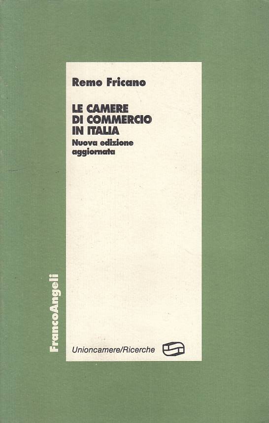 LS- LE CAMERE DI COMMERCIO IN ITALIA - FRICANO - FRANCO ANGELI ---- B - YTS603