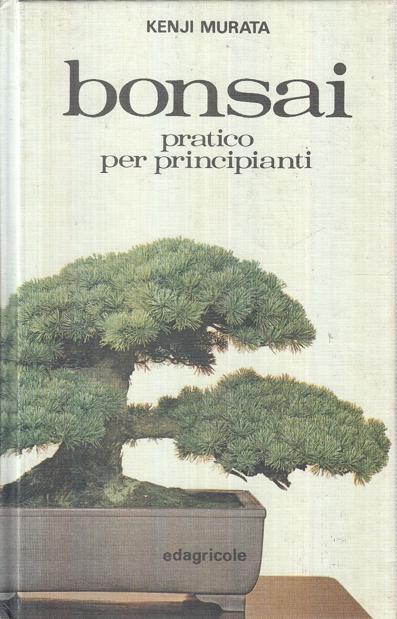 LZ- BONSAI PRATICO PER PRINCIPIANTI - MURATA - EDAGRICOLE --- 1984 - C - YFS189