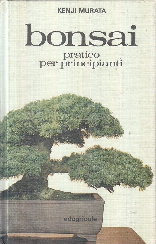 LZ- BONSAI PRATICO PER PRINCIPIANTI - MURATA - EDAGRICOLE --- 1984 - C - YFS189