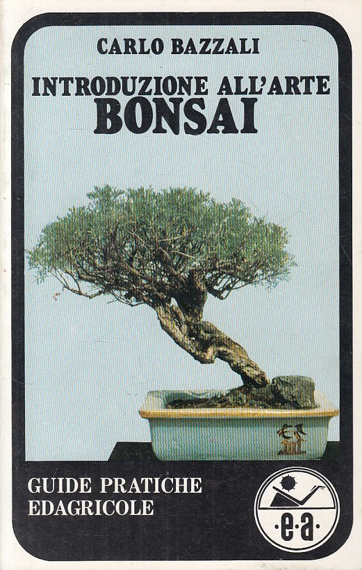 LZ- INTRODUZIONE ALL'ARTE BONSAI - BAZZALI - EDAGRICOLE- GUIDE-- 1983 - B - YFS5