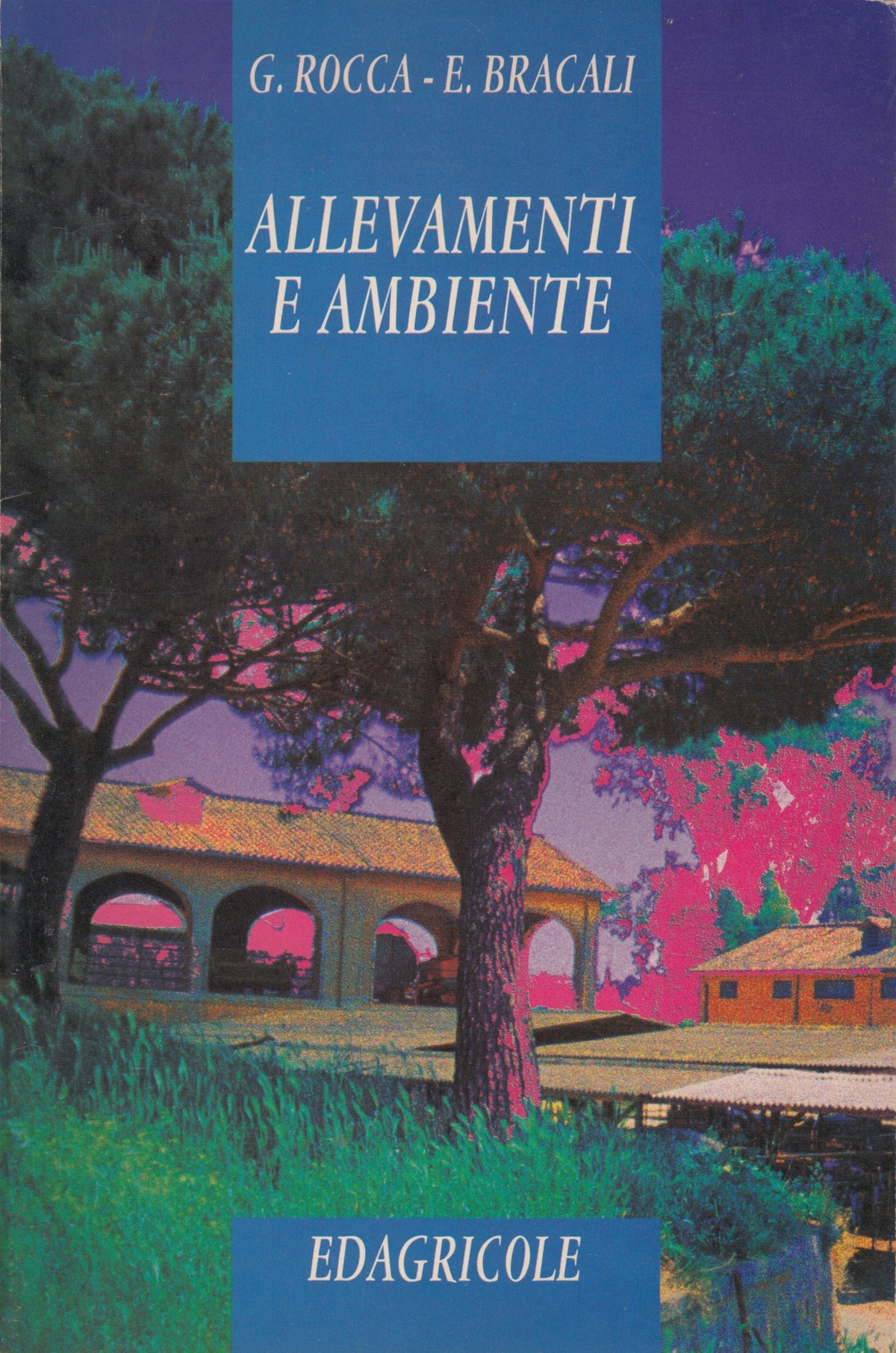 Allevamenti e ambiente - G. Rocca E. Bracali - Edagricole - 1a ed. - ZFS64
