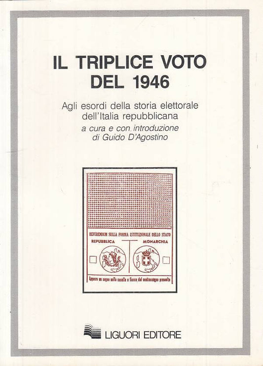 LS- IL TRIPLICE VOTO DEL 1946 STORIA ELETTORALE -- LIGUORI --- 1989 - B - YTS30