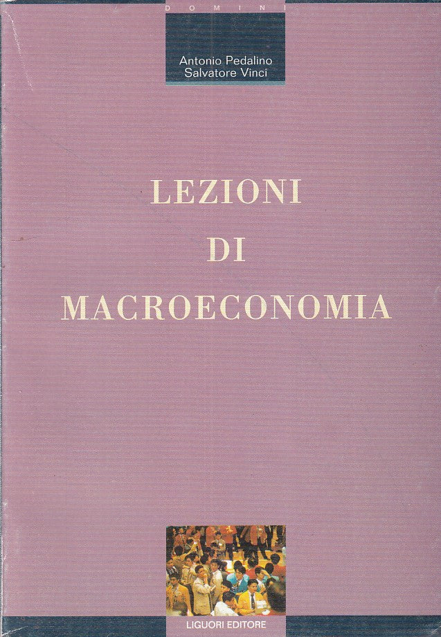 Lezioni di Macroeconomia - Antonio Pedalino Salvatore Vinci - Liguori - ZFS262