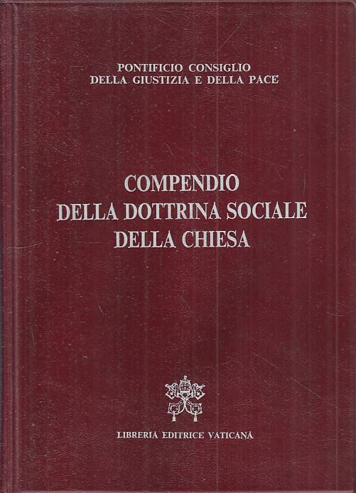 LS- COMPENDIO DELLA DOTTRINA SOCIALE DELLA CHIESA-- VATICANA--- 2005 - C - YTS88