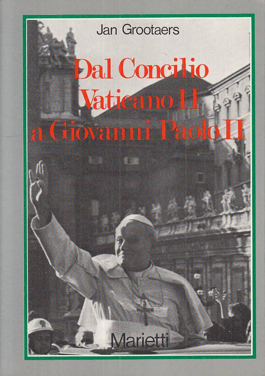 LS- DAL CONCILIO VATICANO II A GIOVANNI PAOLO II -- MARIETTI--- 1982 - B - YTS13