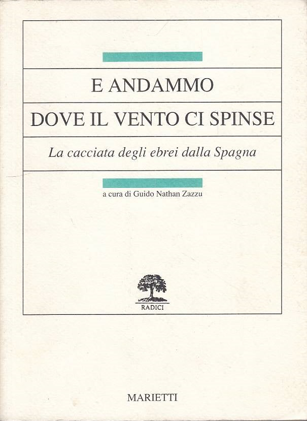 E andammo dove il vento ci spinse - Guido Nathan Zazzu- Marietti- 1a ed.- ZFS213