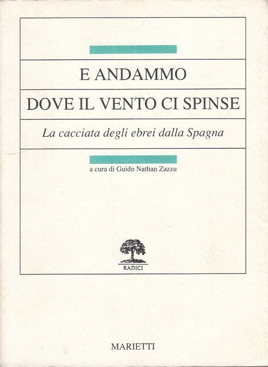 E andammo dove il vento ci spinse - Guido Nathan Zazzu- Marietti- 1a ed.- ZFS213
