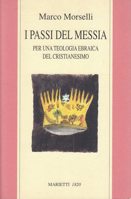 LS- I PASSI DEL MESSIA - MORSELLI - MARIETTI -- 1a ED. - 2007 - B - ZFS213
