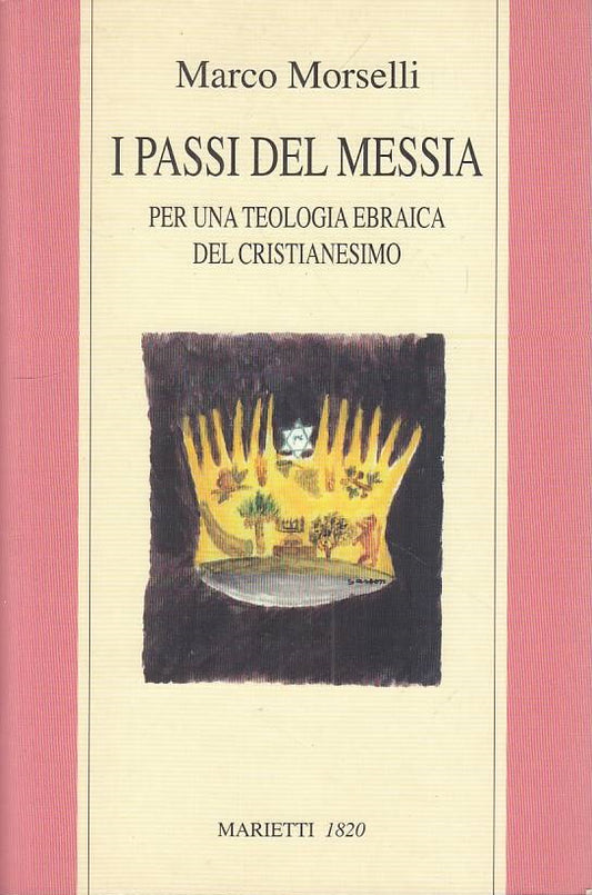 LS- I PASSI DEL MESSIA - MORSELLI - MARIETTI -- 1a ED. - 2007 - B - ZFS213
