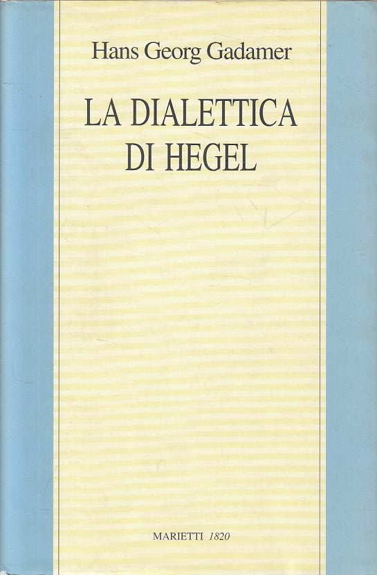 LS- LA DIALETTICA DI HEGEL - GADAMER - MARIETTI - FILOSOFIA -- 1996 - BS - ZFS2