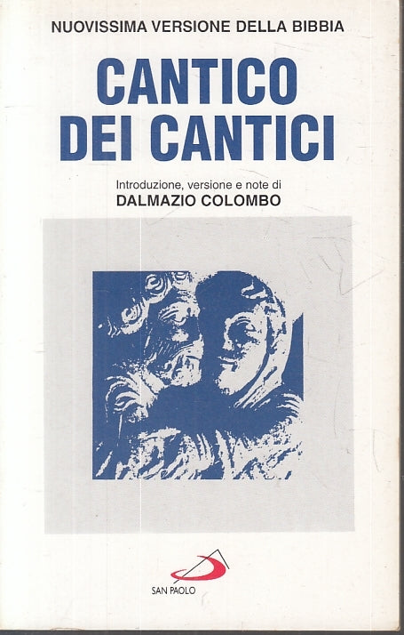 LD- CANTICO DEI CANTICI BIBBIA - DALMAZIO COLOMBO - SAN PAOLO--- 1999- B- ZFS644