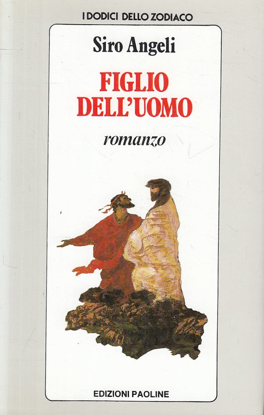 Figlio dell'Uomo - Siro Angeli- Paoline Dodici Zodiaco Scorpione- 1a ed.- ZFS241